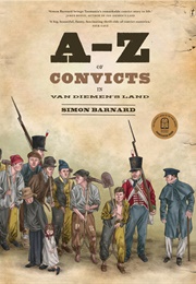 A-Z of Convicts in Van Diemen&#39;s Land (Simon Barnard)