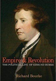 Empire and Revolution: The Political Life of Edmund Burke (Richard Bourke)