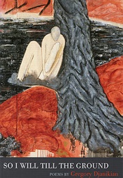 So I Will Till the Ground (Gregory Djanikian)