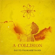 David Crowder Band- A Collision