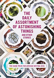The Daily Assortment of Astonishing Things: The Caine Prize for African Writing (Assorted)