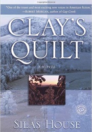 Clay's Quilt (Silas House)