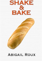 Shake & Bake (Abigail Roux)