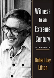 Witness to an Extreme Century (Robert Jay Lifton)