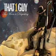 That 1 Guy - The Moon Is Disgusting