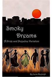 Smoky Dreams: A Pride and Prejudice Variation (Jaeza Rayleigh)