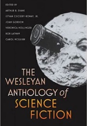 The Wesleyan Anthology of Science Fiction (Arthur B. Evans)