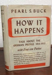 How It Happens: Talk About the German People, 1914–1933 (Pearl S. Buck)