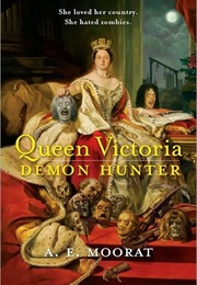 Queen Victoria: Demon Hunter (A. E. Moorat)