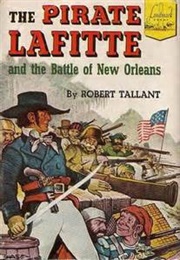 The Pirate Lafitte and the Battle for New Orleans (Robert Tallant)