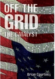 Off the Grid: The Catalyst (Brian Courtney)