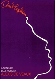 Don't Explain: A Song of Billie Holiday (Alexis De Veaux)