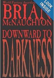 Downward to Darkness