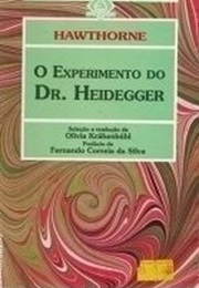 O Experimento Do Dr. Heidegger, (Nathaniel Hawthorne)