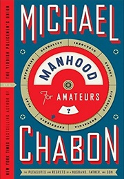 Manhood for Amateurs (Michael Chabon)