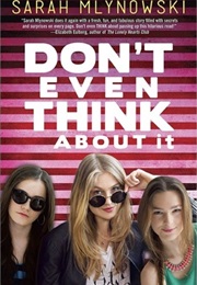 Don&#39;t Even Think About It (Mlynowski, Sarah)