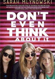 Don't Even Think About It (Mlynowski, Sarah)