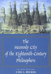 The Heavenly City of the Eighteenth-Century Philosophers (Carl Becker)