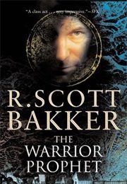 The Warrior Prophet (R Scott Bakker)