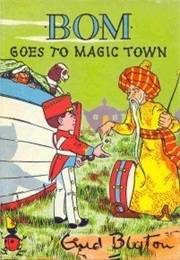 Bom Series: Bom Goes to Magic Town (Enid Blyton)