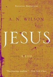 Jesus: A Life (A.N. Wilson)