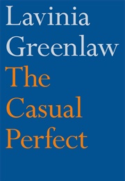 The Casual Perfect (Lavinia Greenlaw)