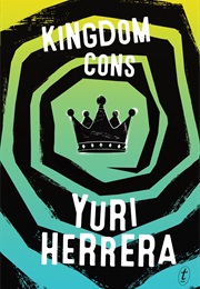Kingdom Cons (Yuri Herrera)