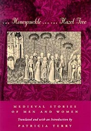 The Honeysuckle and the Hazel Tree: Medieval Stories of Men and Women (Patricia Terry)
