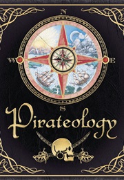 Pirateology: The Pirate Hunter's Companion (Dugald A. Steer)