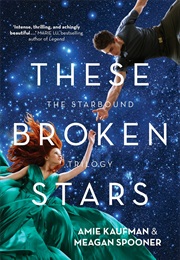 These Broken Stars (Amie Kaufman &amp; Meagan Spooner)