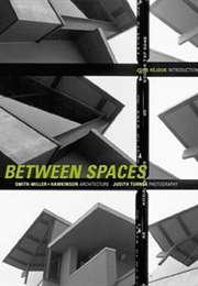 Between Spaces: Smith & Miller + Hawkins Architecture, Judith Miller, Photography (John Hejduk)