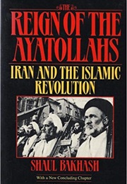 The Reign of the Ayatollahs (Shaul Bakhash)