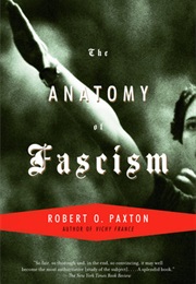 The Anatomy of Fascism (Robert Paxton)