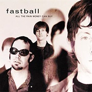 Fastball - All the Pain Money Can Buy