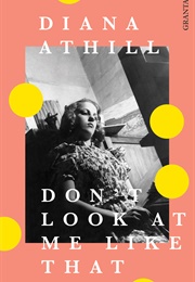 Don't Look at Me Like That (Diana Athill)