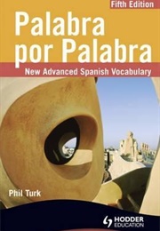 Palabra Por Palabra: New Advanced Spanish Vocabulary (Phil Turk)
