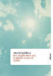 Det Skulle Vere Sol, Vi Skulle Reise Til Lódz (Marit Kaldhol)