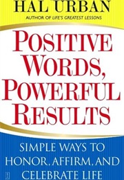 Positive Words, Powerful Results (Hal Urban)