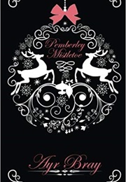 Pemberley Mistletoe (Ayr Bray)