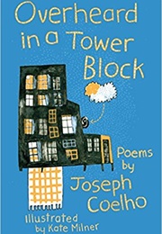 Overheard in a Tower Block (Joseph Coelho)