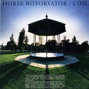 (1986) Coil - Horse Rotorvator