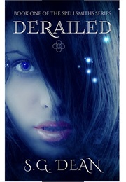 Derailed (Spellsmiths, #1) (S.G. Dean)