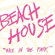 Walk in the Park - Beach House