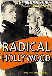 Radical Hollywood: The Untold Story Behind America's Favorite Movies (Paul Buhle)