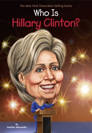 Who Is Hillary Clinton? (Heather Alexander)