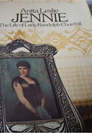 Jennie, the Life of Lady Randolph Churchill (Anita Leslie)