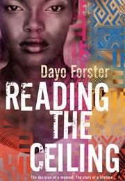 Reading the Ceiling (Dayo Forster)