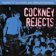 Cockney Rejects: Flares 'N' Slippers And…