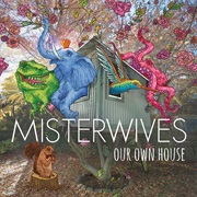 Misterwives- Our Own House
