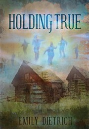 Holding True (Emily Dietrich)